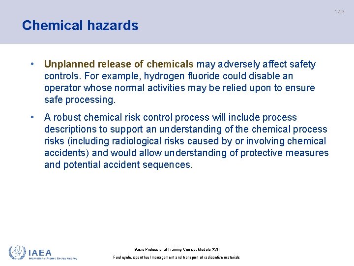 146 Chemical hazards • Unplanned release of chemicals may adversely affect safety controls. For