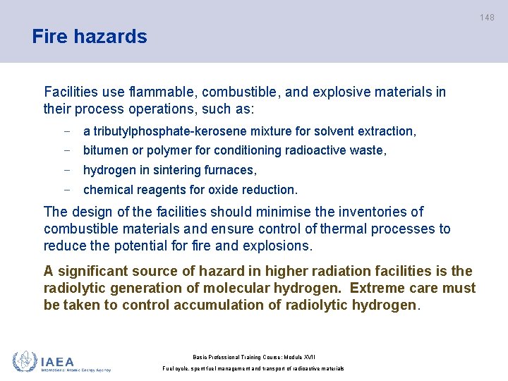 148 Fire hazards Facilities use flammable, combustible, and explosive materials in their process operations,