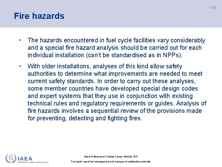 150 Fire hazards • The hazards encountered in fuel cycle facilities vary considerably and