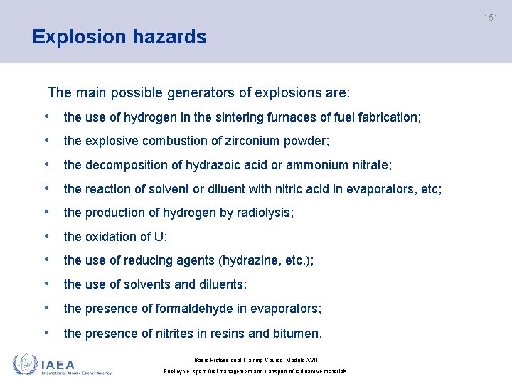 151 Explosion hazards The main possible generators of explosions are: • the use of