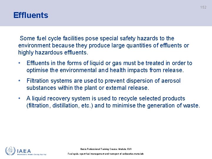 152 Effluents Some fuel cycle facilities pose special safety hazards to the environment because