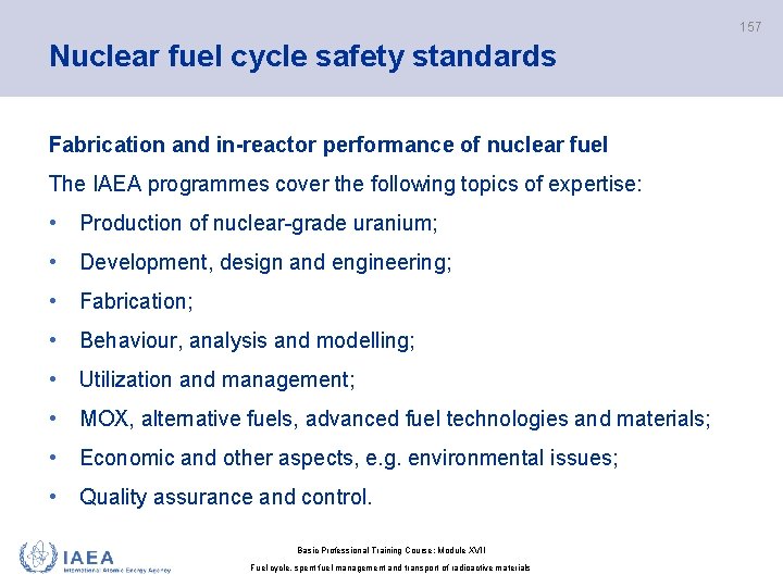 157 Nuclear fuel cycle safety standards Fabrication and in-reactor performance of nuclear fuel The