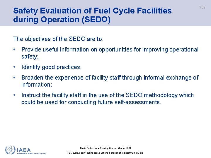 Safety Evaluation of Fuel Cycle Facilities during Operation (SEDO) 159 The objectives of the