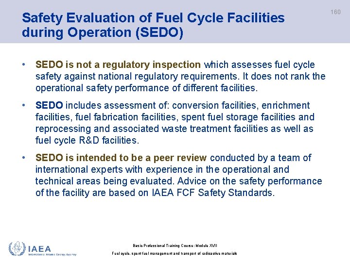 Safety Evaluation of Fuel Cycle Facilities during Operation (SEDO) • SEDO is not a