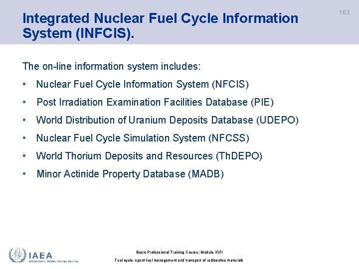Integrated Nuclear Fuel Cycle Information System (INFCIS). The on-line information system includes: • Nuclear