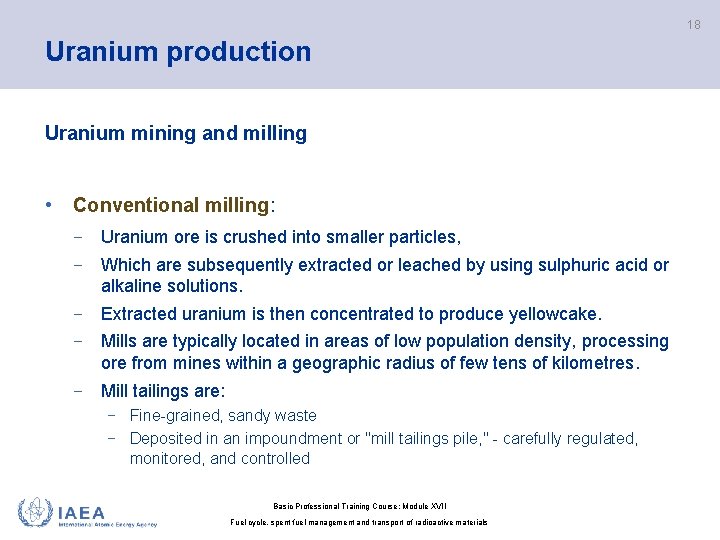 18 Uranium production Uranium mining and milling • Conventional milling: − Uranium ore is