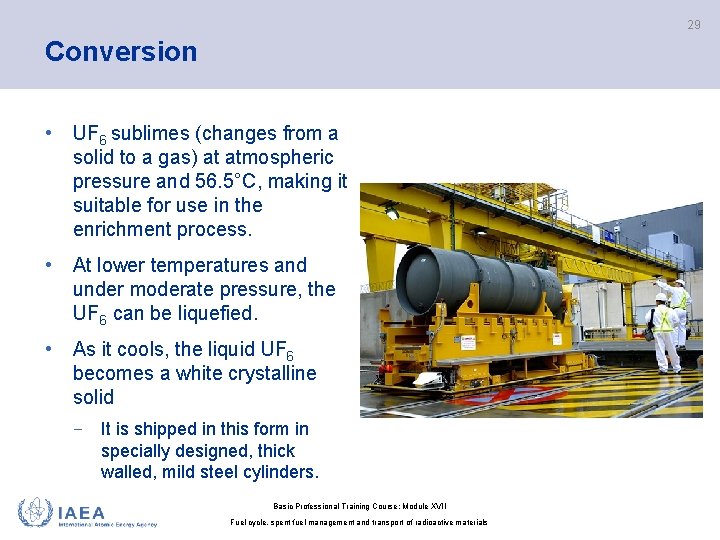 29 Conversion • UF 6 sublimes (changes from a solid to a gas) at