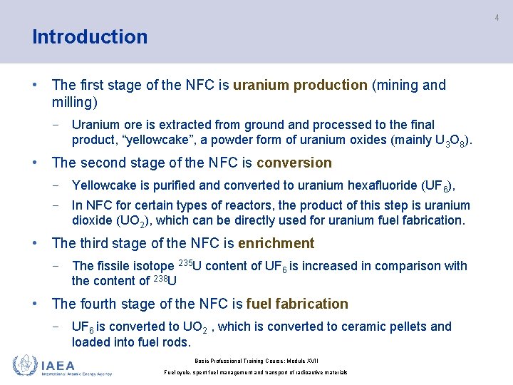 4 Introduction • The first stage of the NFC is uranium production (mining and