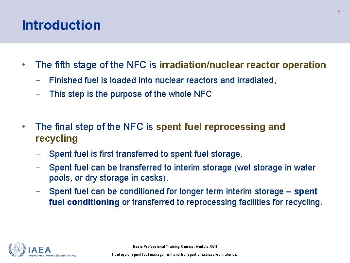 5 Introduction • The fifth stage of the NFC is irradiation/nuclear reactor operation −