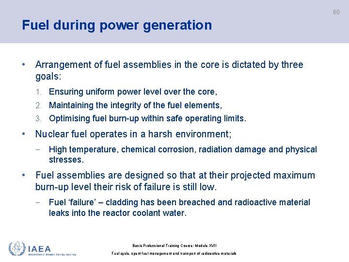 60 Fuel during power generation • Arrangement of fuel assemblies in the core is