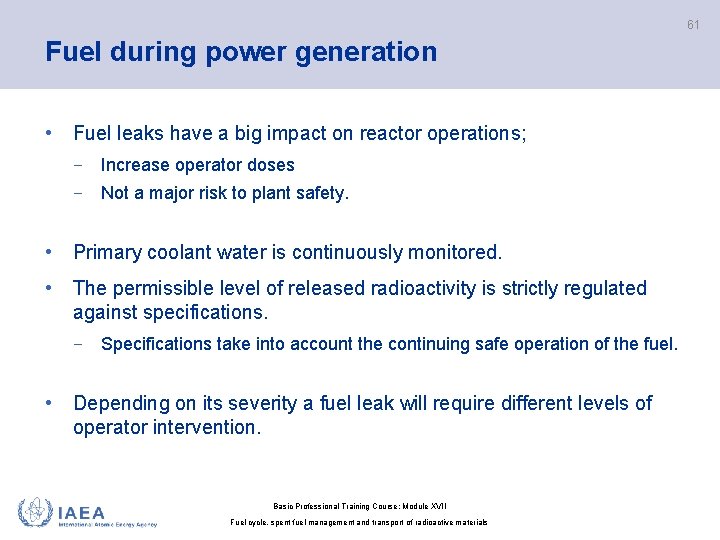 61 Fuel during power generation • Fuel leaks have a big impact on reactor
