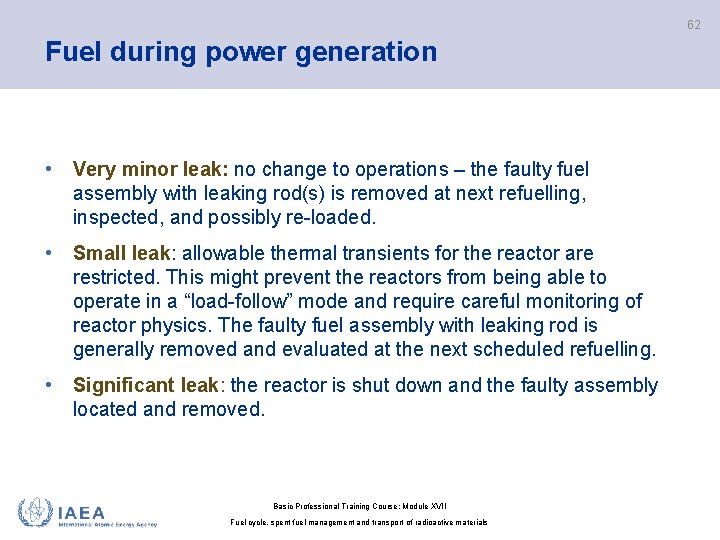 62 Fuel during power generation • Very minor leak: no change to operations –