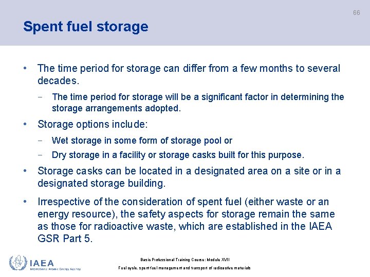 66 Spent fuel storage • The time period for storage can differ from a