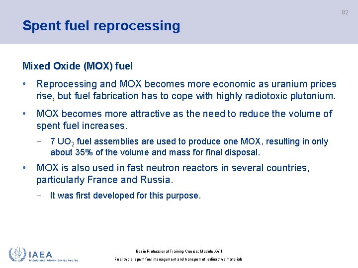 82 Spent fuel reprocessing Mixed Oxide (MOX) fuel • Reprocessing and MOX becomes more