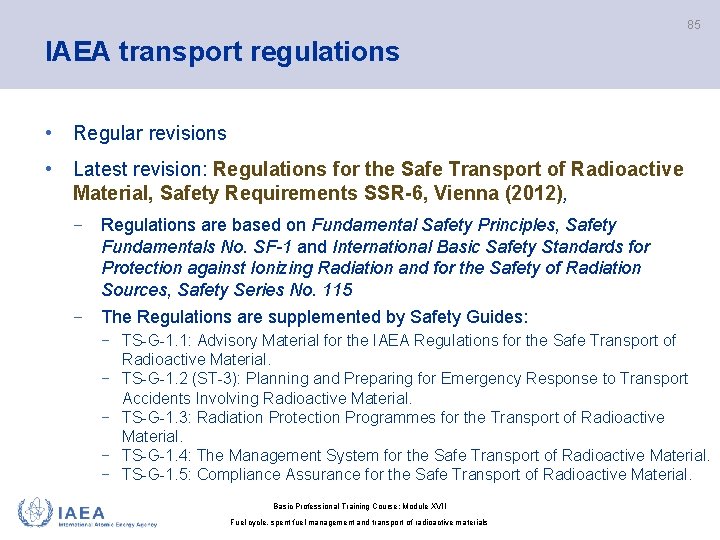 85 IAEA transport regulations • Regular revisions • Latest revision: Regulations for the Safe