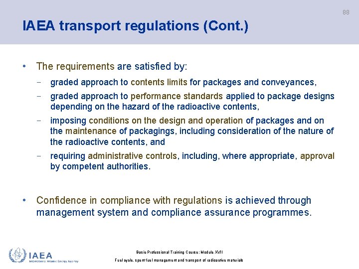 88 IAEA transport regulations (Cont. ) • The requirements are satisfied by: − graded