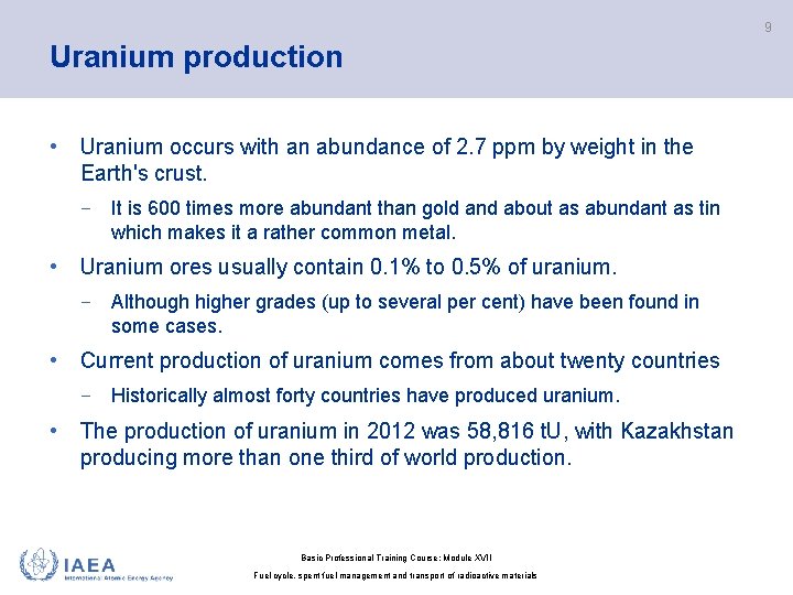9 Uranium production • Uranium occurs with an abundance of 2. 7 ppm by