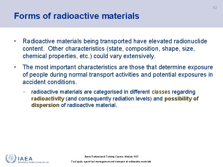 92 Forms of radioactive materials • Radioactive materials being transported have elevated radionuclide content.