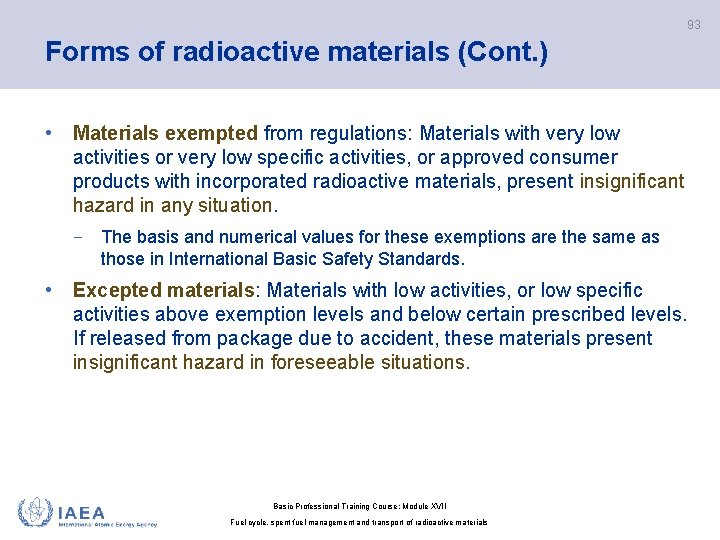 93 Forms of radioactive materials (Cont. ) • Materials exempted from regulations: Materials with