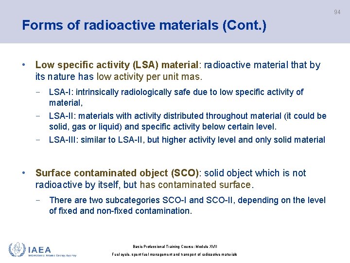94 Forms of radioactive materials (Cont. ) • Low specific activity (LSA) material: radioactive