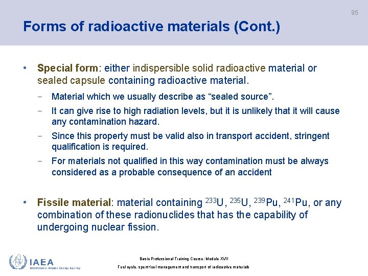 95 Forms of radioactive materials (Cont. ) • Special form: either indispersible solid radioactive