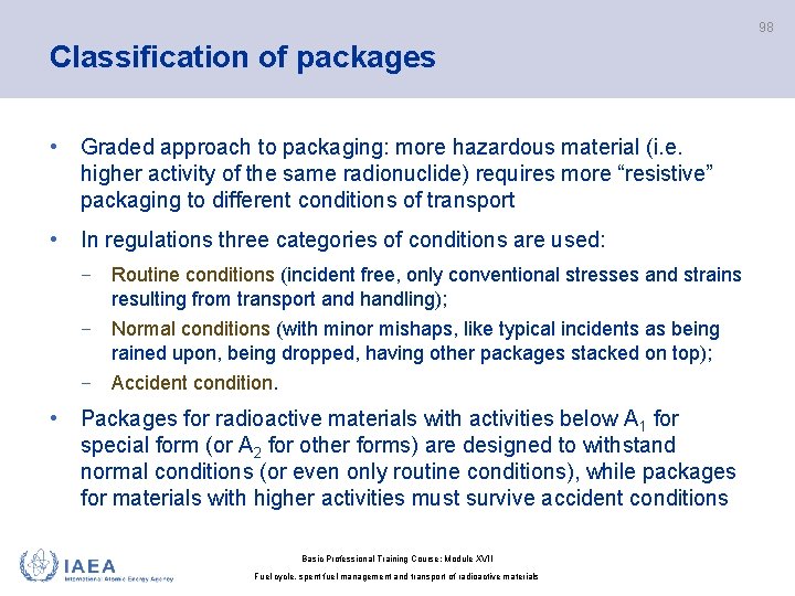 98 Classification of packages • Graded approach to packaging: more hazardous material (i. e.