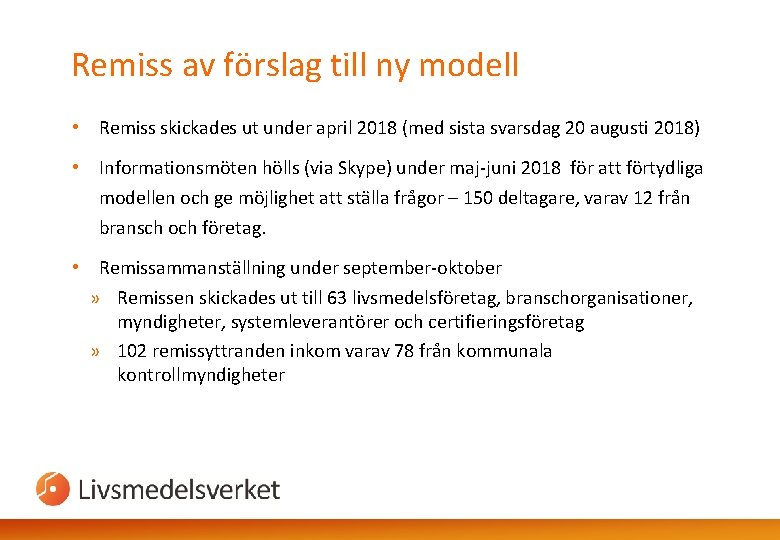 Remiss av förslag till ny modell • Remiss skickades ut under april 2018 (med