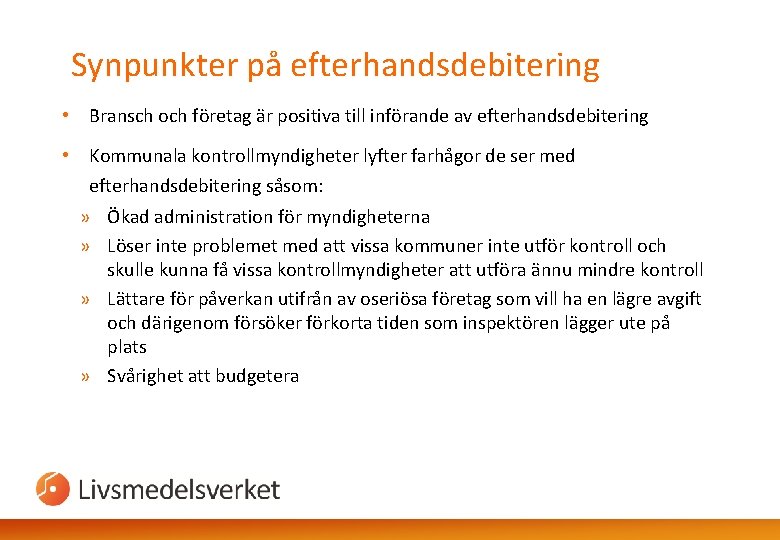 Synpunkter på efterhandsdebitering • Bransch och företag är positiva till införande av efterhandsdebitering •