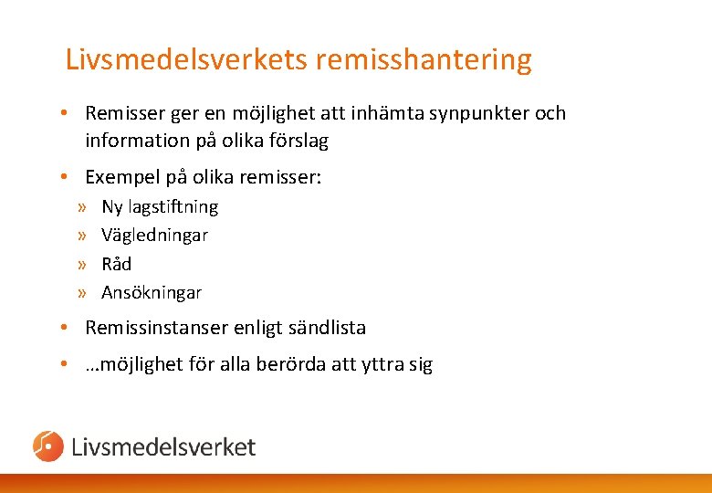 Livsmedelsverkets remisshantering • Remisser ger en möjlighet att inhämta synpunkter och information på olika