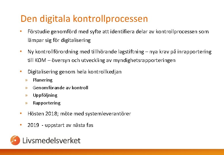 Den digitala kontrollprocessen • Förstudie genomförd med syfte att identifiera delar av kontrollprocessen som