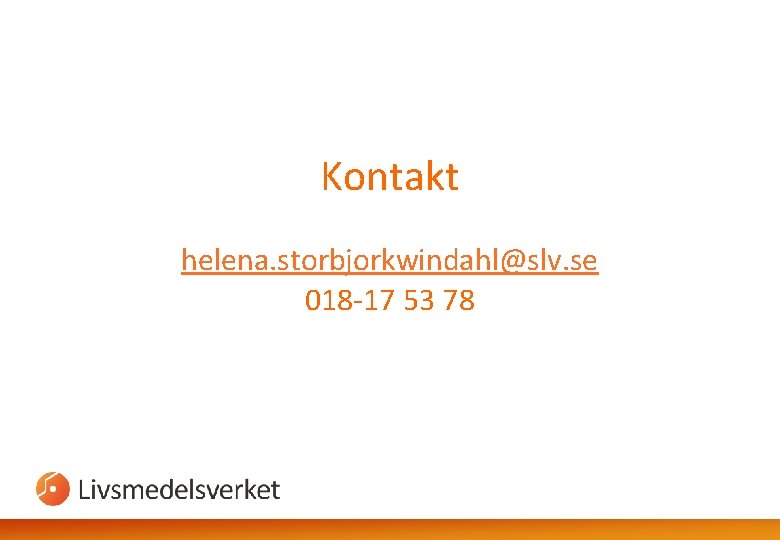 Kontakt helena. storbjorkwindahl@slv. se 018 -17 53 78 