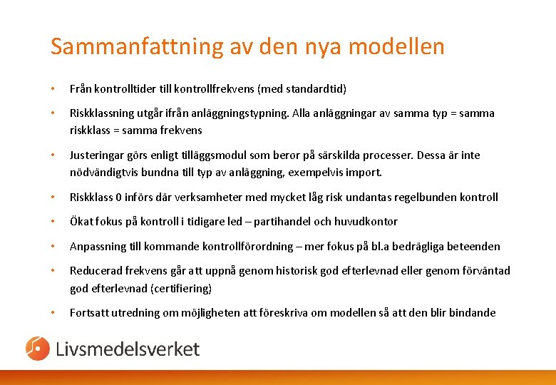 Sammanfattning av den nya modellen • Från kontrolltider till kontrollfrekvens (med standardtid) • Riskklassning