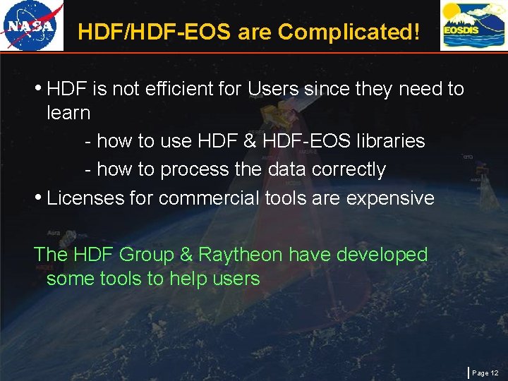 HDF/HDF-EOS are Complicated! • HDF is not efficient for Users since they need to