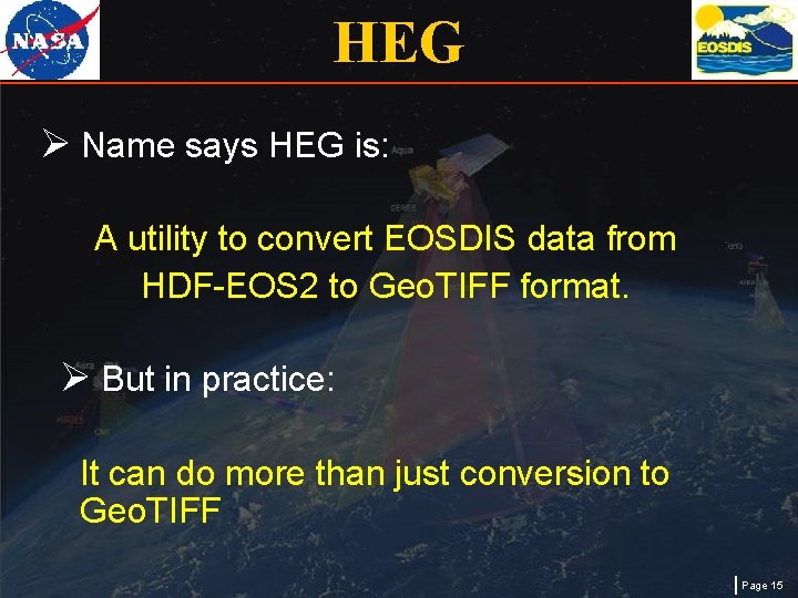 HEG Ø Name says HEG is: A utility to convert EOSDIS data from HDF-EOS
