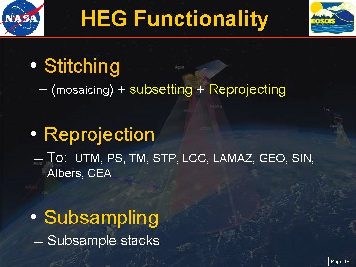 HEG Functionality • Stitching – (mosaicing) + subsetting + Reprojecting • Reprojection To: UTM,