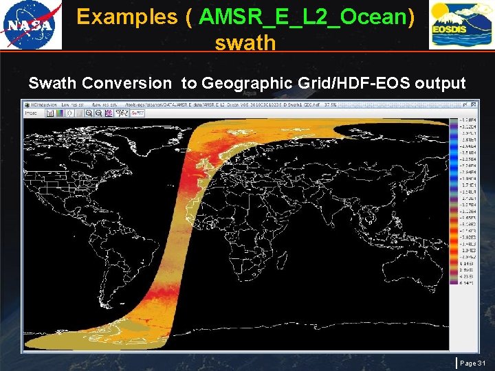 Examples ( AMSR_E_L 2_Ocean) swath Swath Conversion to Geographic Grid/HDF-EOS output Page 31 