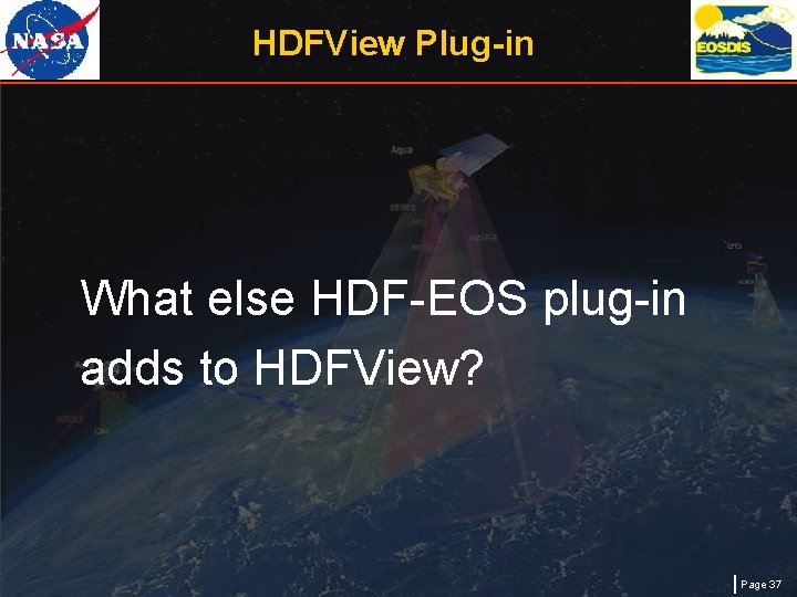 HDFView Plug-in What else HDF-EOS plug-in adds to HDFView? Page 37 