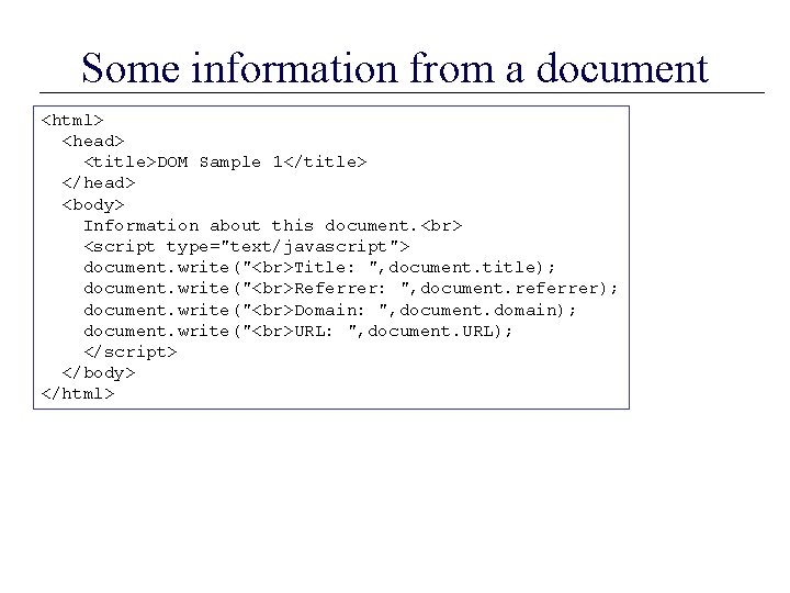 Some information from a document <html> <head> <title>DOM Sample 1</title> </head> <body> Information about