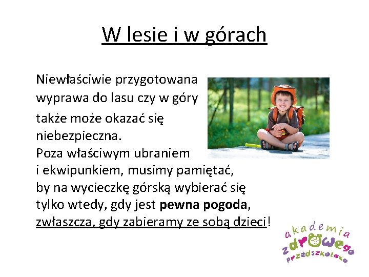 W lesie i w górach Niewłaściwie przygotowana wyprawa do lasu czy w góry także