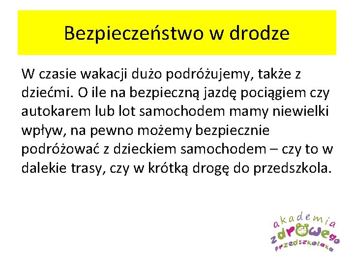 Bezpieczeństwo w drodze W czasie wakacji dużo podróżujemy, także z dziećmi. O ile na