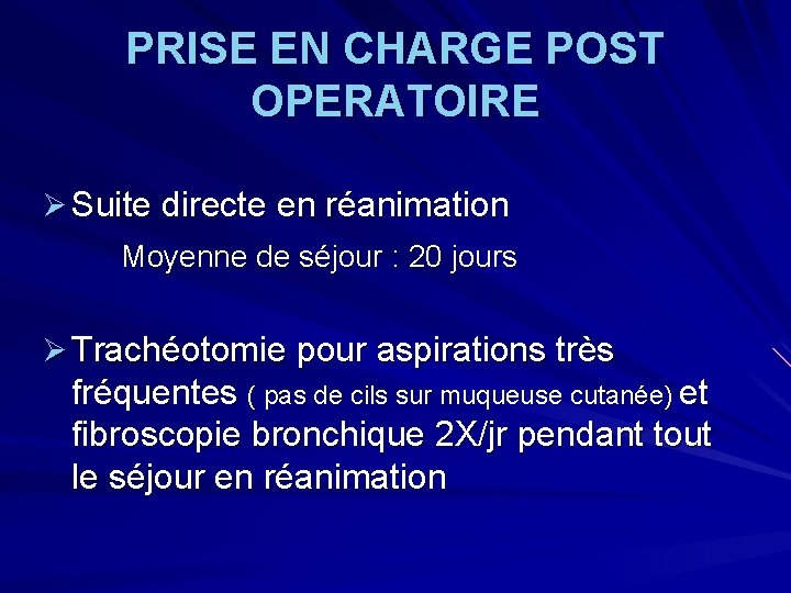 PRISE EN CHARGE POST OPERATOIRE Ø Suite directe en réanimation Moyenne de séjour :