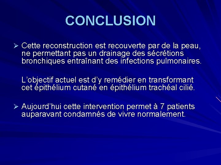 CONCLUSION Ø Cette reconstruction est recouverte par de la peau, ne permettant pas un