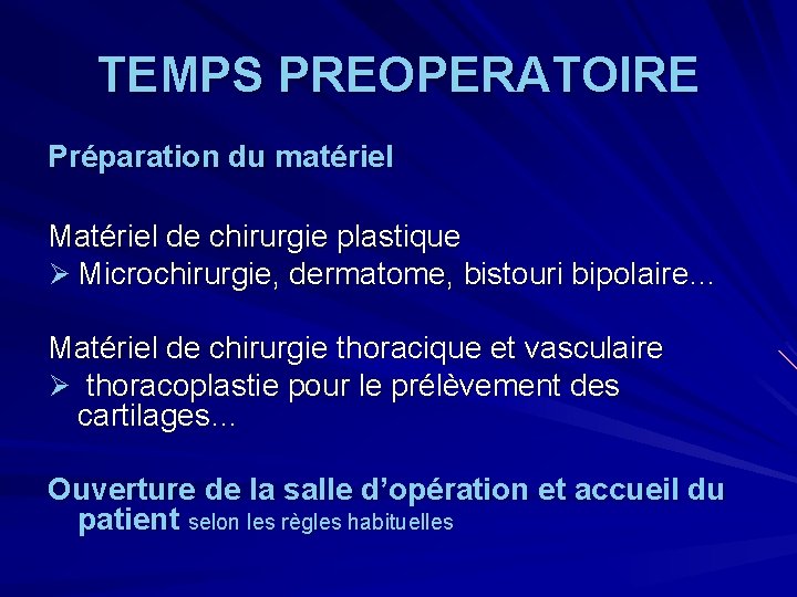 TEMPS PREOPERATOIRE Préparation du matériel Matériel de chirurgie plastique Ø Microchirurgie, dermatome, bistouri bipolaire…