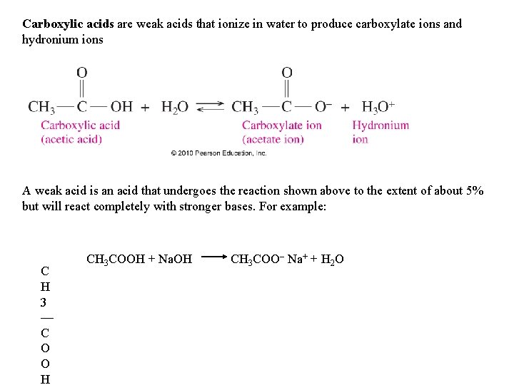 Carboxylic acids are weak acids that ionize in water to produce carboxylate ions and