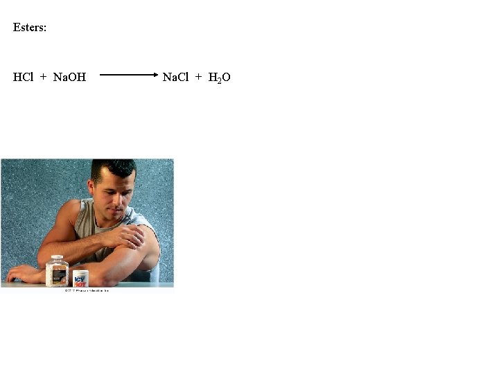 Esters: HCl + Na. OH CH 3 CO 2 H + CH 3 CH