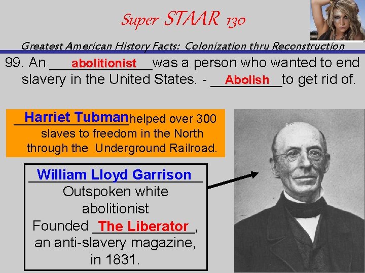 Super STAAR 130 Greatest American History Facts: Colonization thru Reconstruction abolitionist 99. An _______was