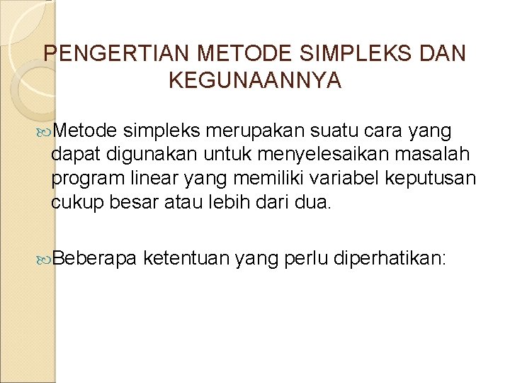 PENGERTIAN METODE SIMPLEKS DAN KEGUNAANNYA Metode simpleks merupakan suatu cara yang dapat digunakan untuk