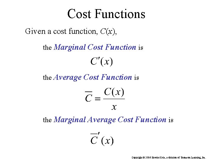 Cost Functions Given a cost function, C(x), the Marginal Cost Function is the Average