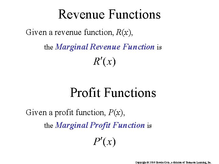 Revenue Functions Given a revenue function, R(x), the Marginal Revenue Function is Profit Functions Revenue Functions Given a revenue function, R(x), the Marginal Revenue Function is Profit Functions