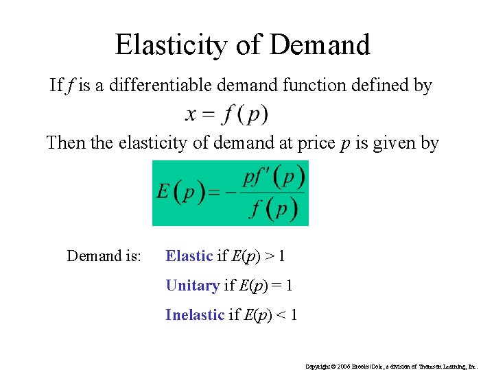 Elasticity of Demand If f is a differentiable demand function defined by Then the Elasticity of Demand If f is a differentiable demand function defined by Then the